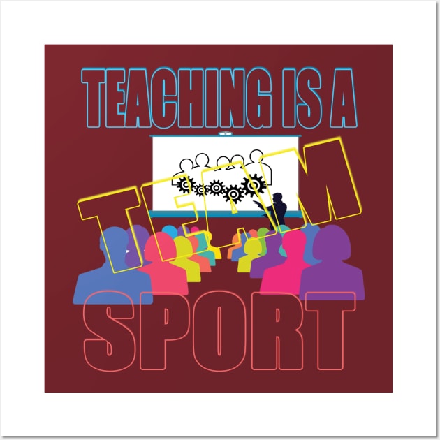 Teaching is a team sport Wall Art by TeeText